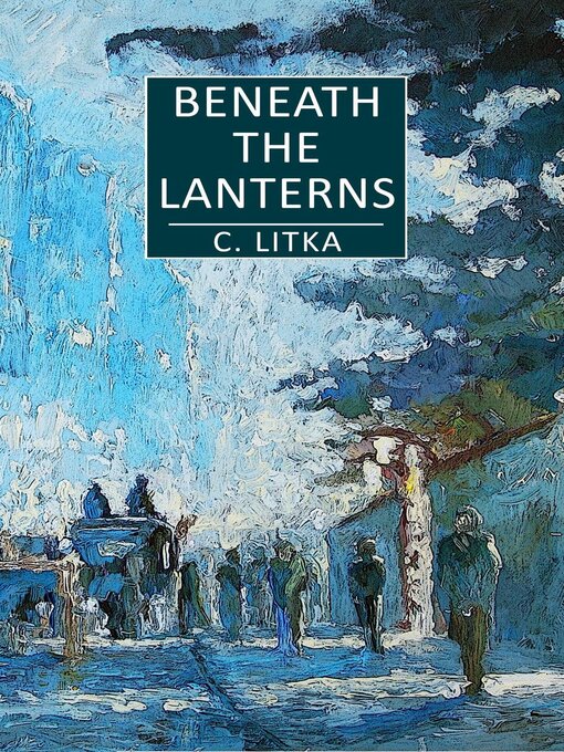 Title details for Beneath the Lanterns by C. Litka - Available